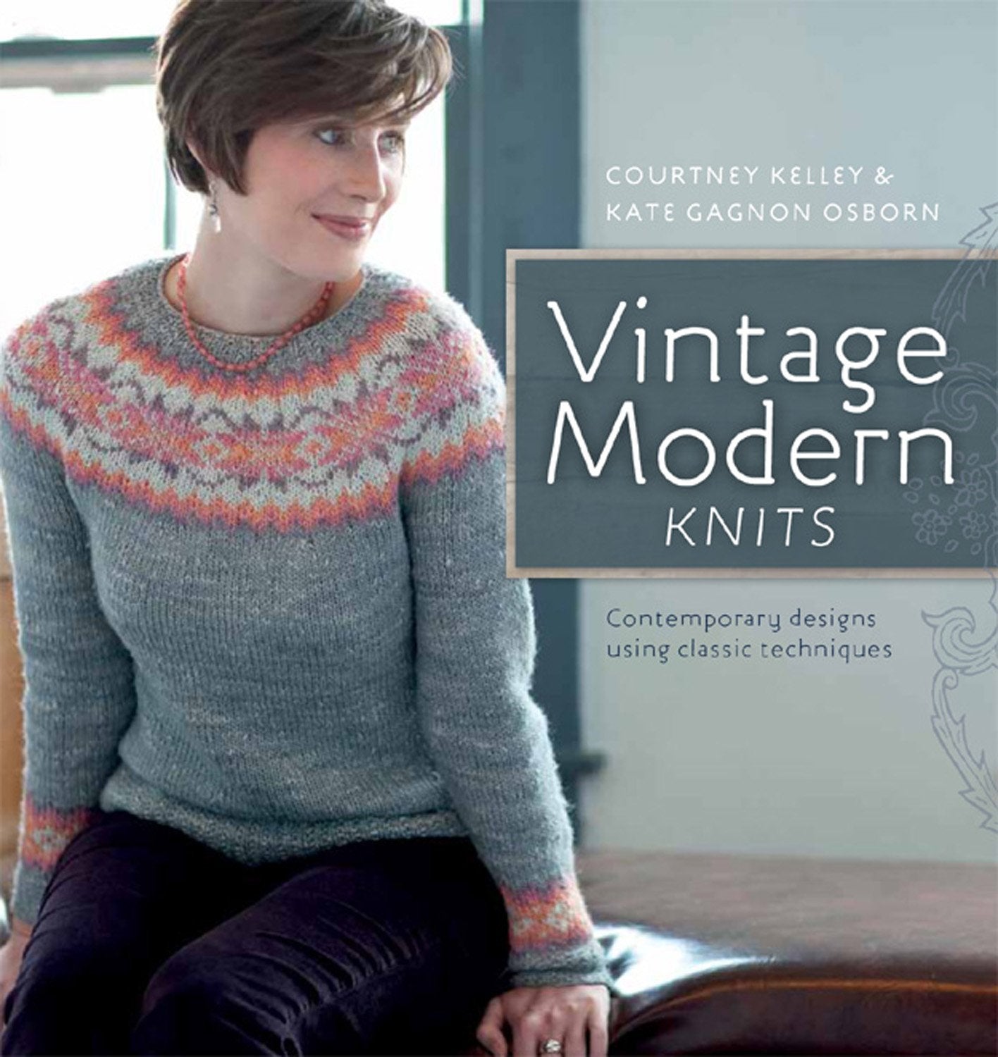 Vintage Modern Knits: Contemporary Designs Using Classic Techniques,New