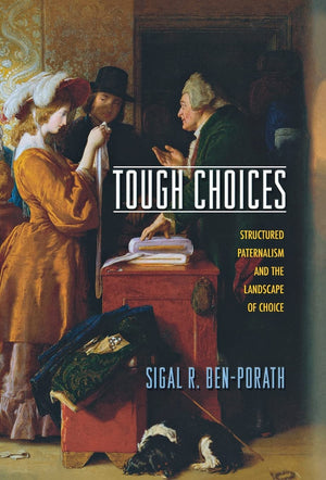 Tough Choices: Structured Paternalism And The Landscape Of Choice,Used