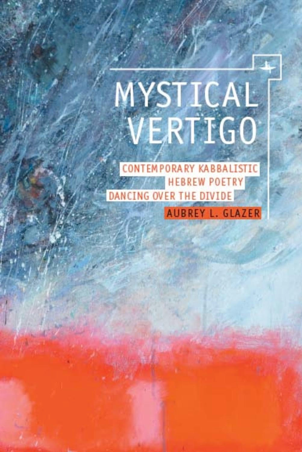 Mystical Vertigo: Contemporary Kabbalistic Hebrew Poetry Dancing Over The Divide (New Perspectives In Postrabbinic Judaism),Used