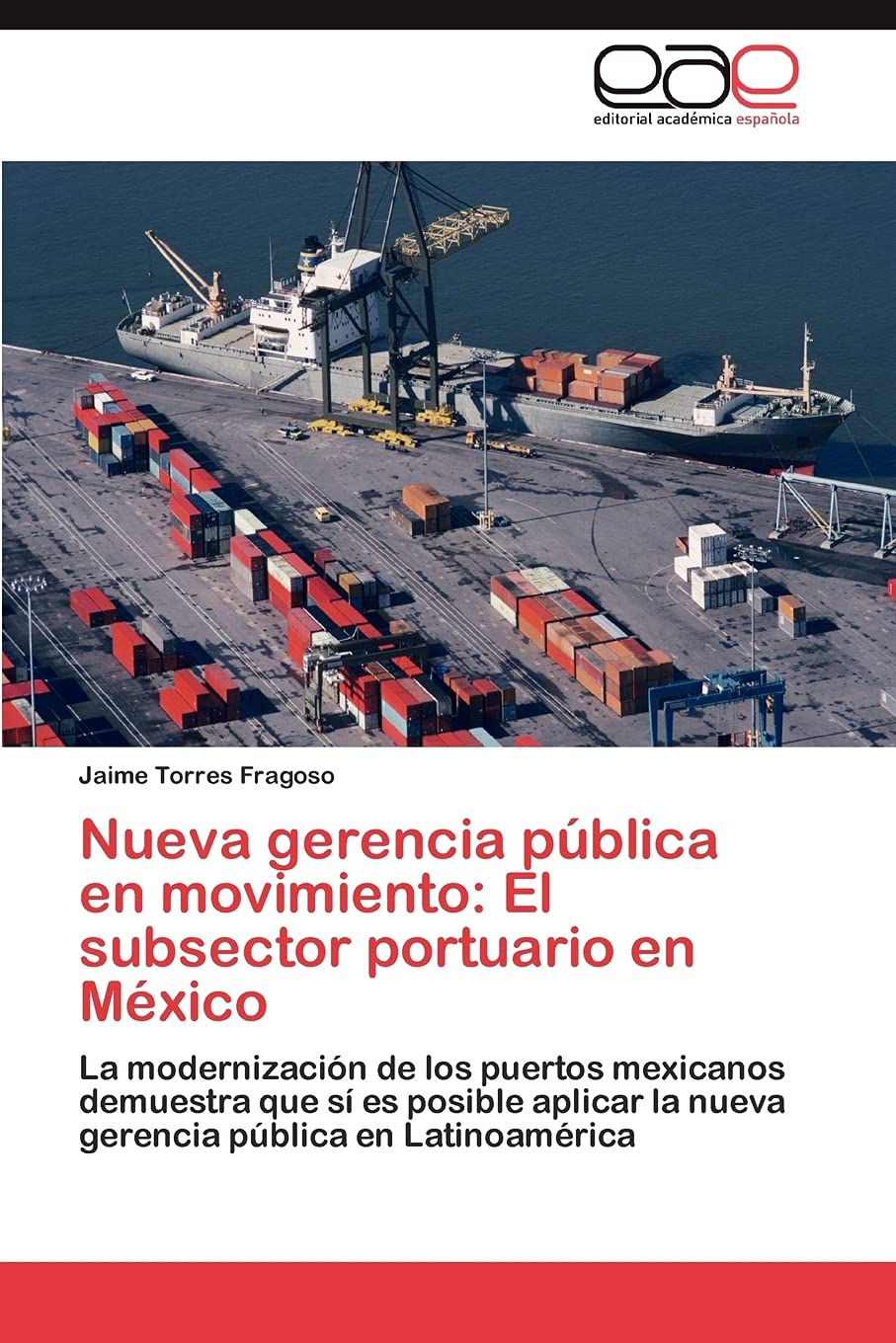 Nueva gerencia pblica en movimiento: El subsector portuario en Mxico: La modernizacin de los puertos mexicanos demuestra q,Used