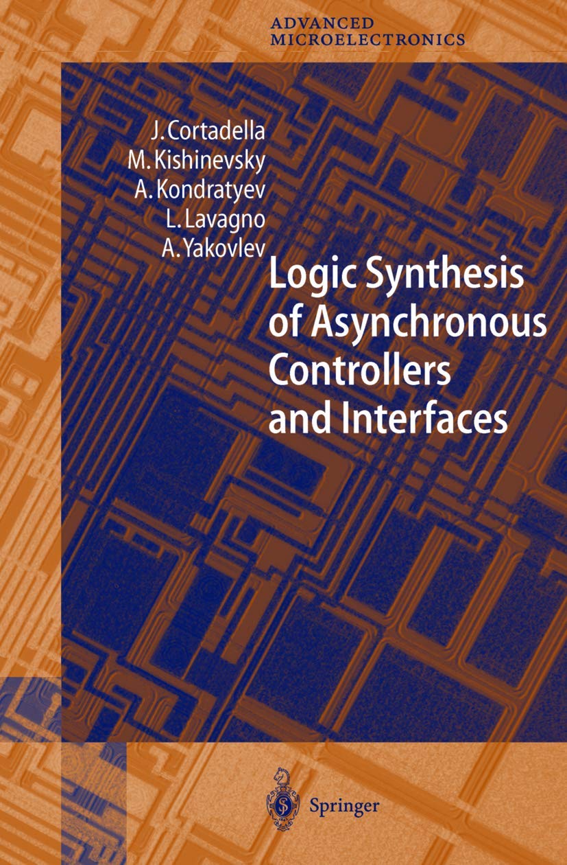 Logic Synthesis for Asynchronous Controllers and Interfaces (Springer Series in Advanced Microelectronics, 8),Used