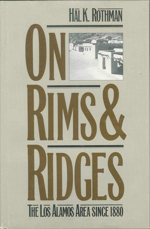 On Rims and Ridges: The Los Alamos Area Since 1880 (TWENTIETHCENTURY AMERICAN WEST),Used