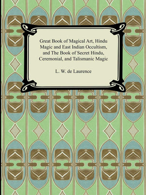 Great Book of Magical Art, Hindu Magic and East Indian Occultism, and the Book of Secret Hindu, Ceremonial, and Talismanic Magic,Used