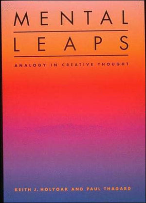 Mental Leaps: Analogy In Creative Thought-new
