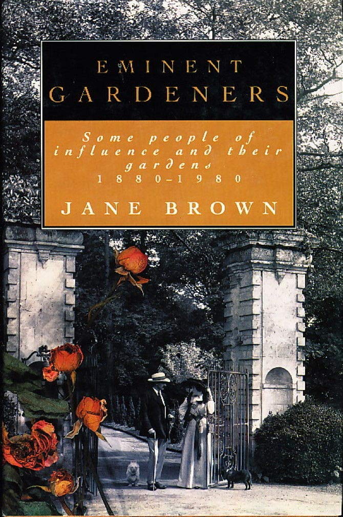 Eminent Gardeners: Some People of Influence and Their Gardens, 18801980,Used