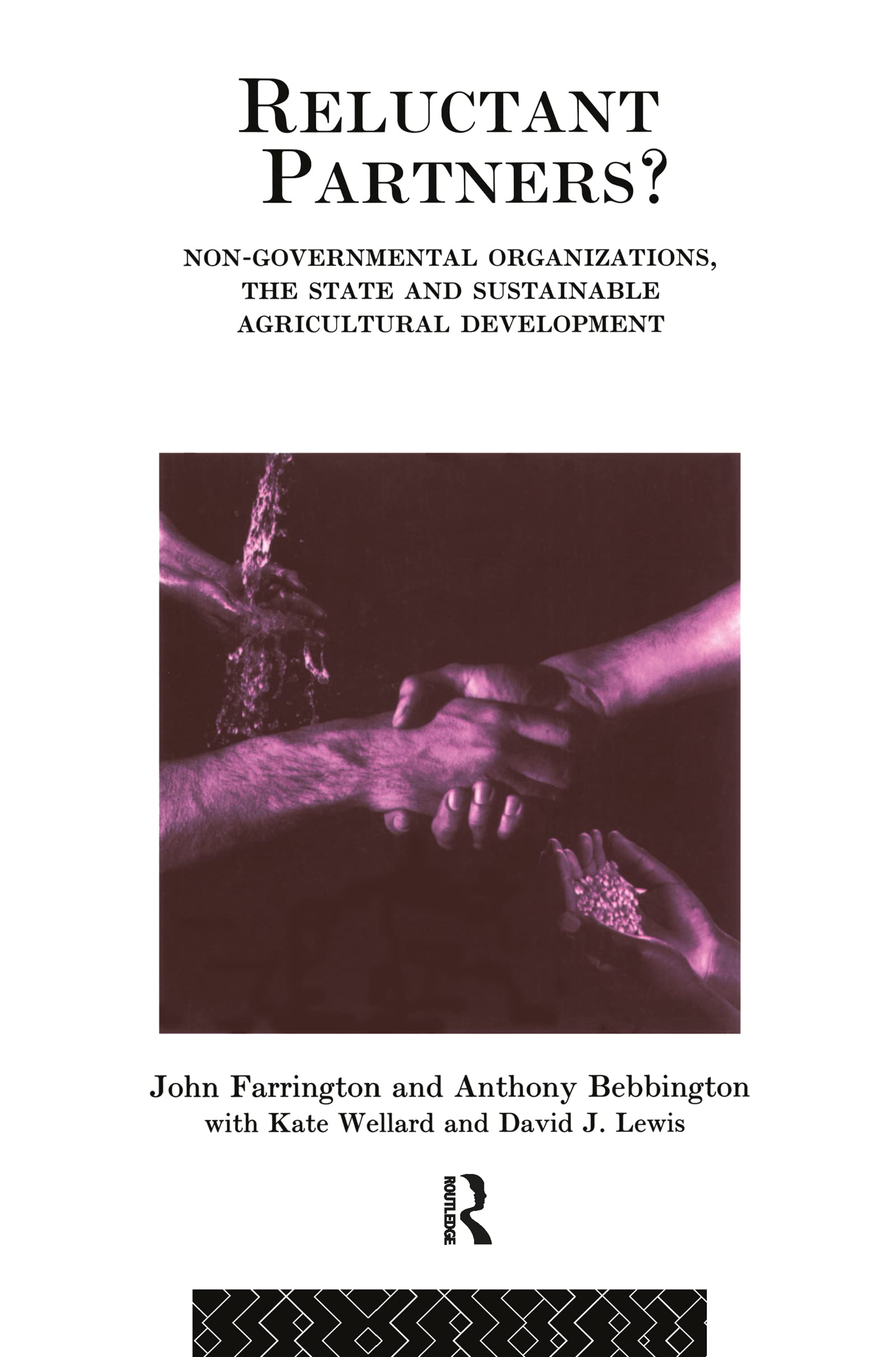 Reluctant Partners? Nongovernmental Organizations, The State And Sustainable Agricultural Development (Nongovernmental Organiz