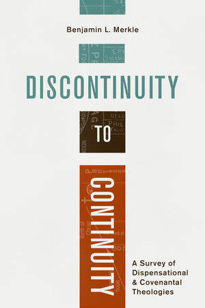 Discontinuity to Continuity: A Survey of Dispensational and Covenantal Theologies,Used