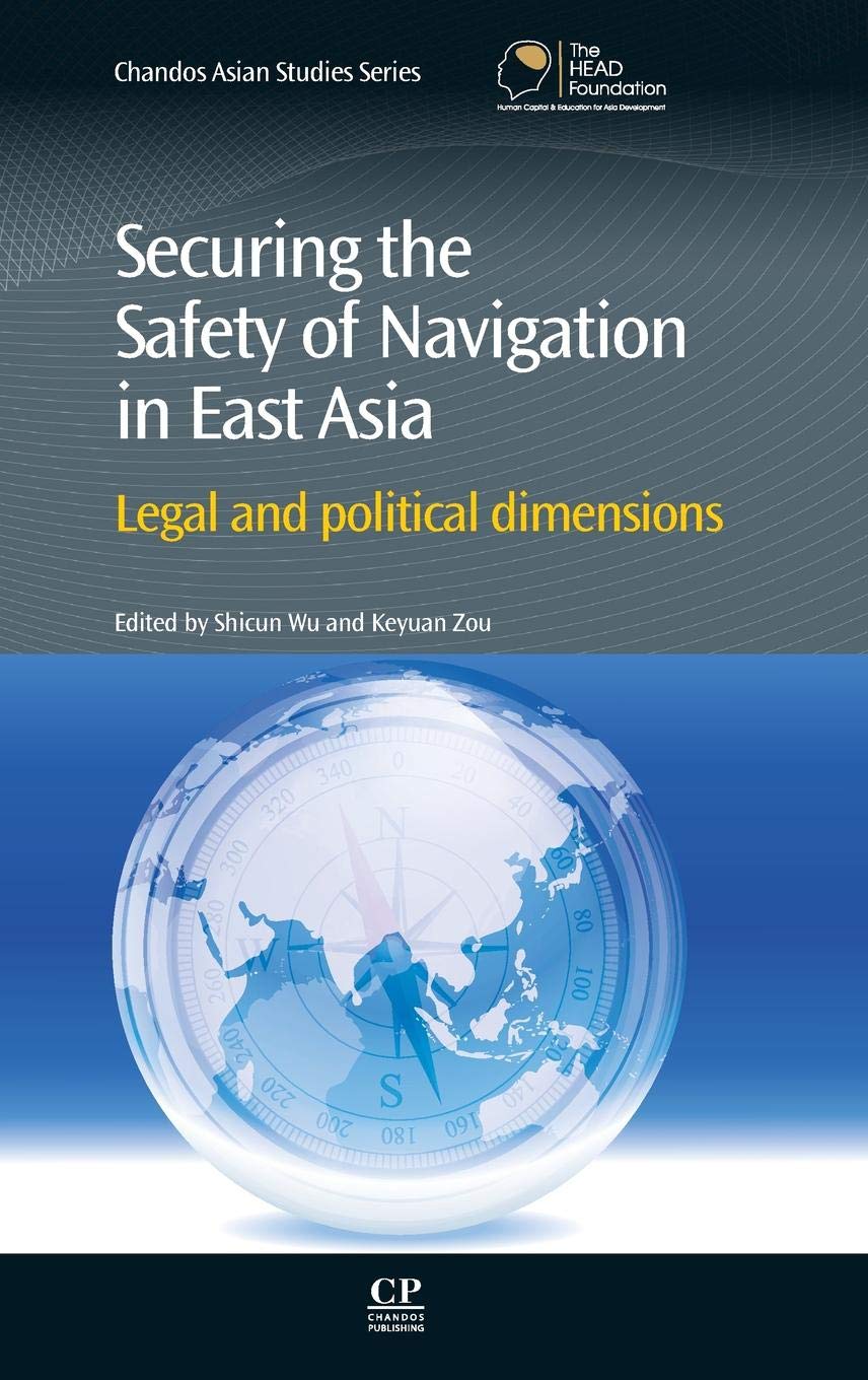 Securing the Safety of Navigation in East Asia: Legal and Political Dimensions (Chandos Asian Studies Series),Used