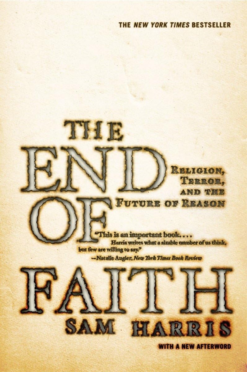 The End Of Faith: Religion, Terror, And The Future Of Reason,New