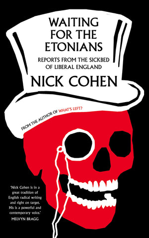 Waiting for the Etonians: Reports from the Sickbed of Liberal England,Used