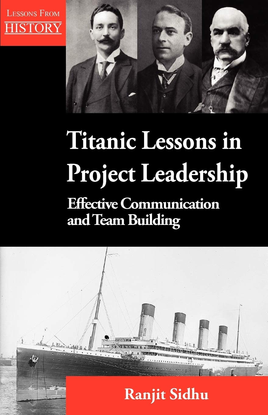 Titanic Lessons In Project Leadership: Effective Communication And Team Building,Used