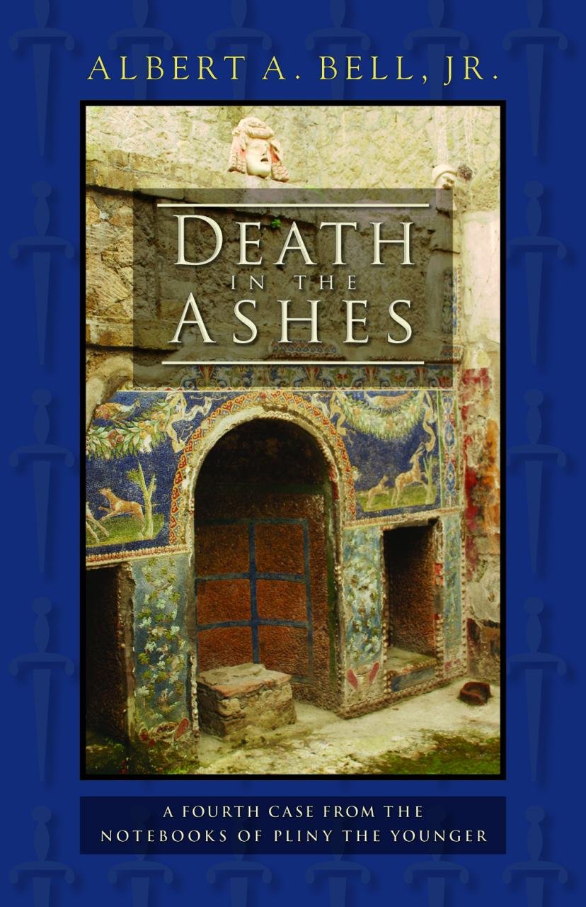 Death in the Ashes: A Fourth Case from the Notebooks of Pliny the Younger,New
