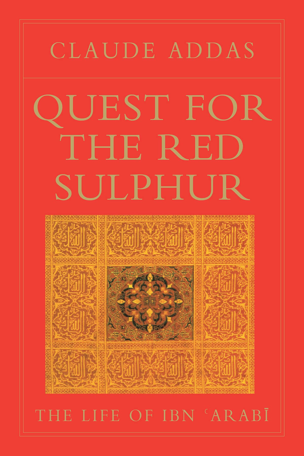 Quest for the Red Sulphur: The Life of Ibn 'Arabi (Golden Palm Series),Used