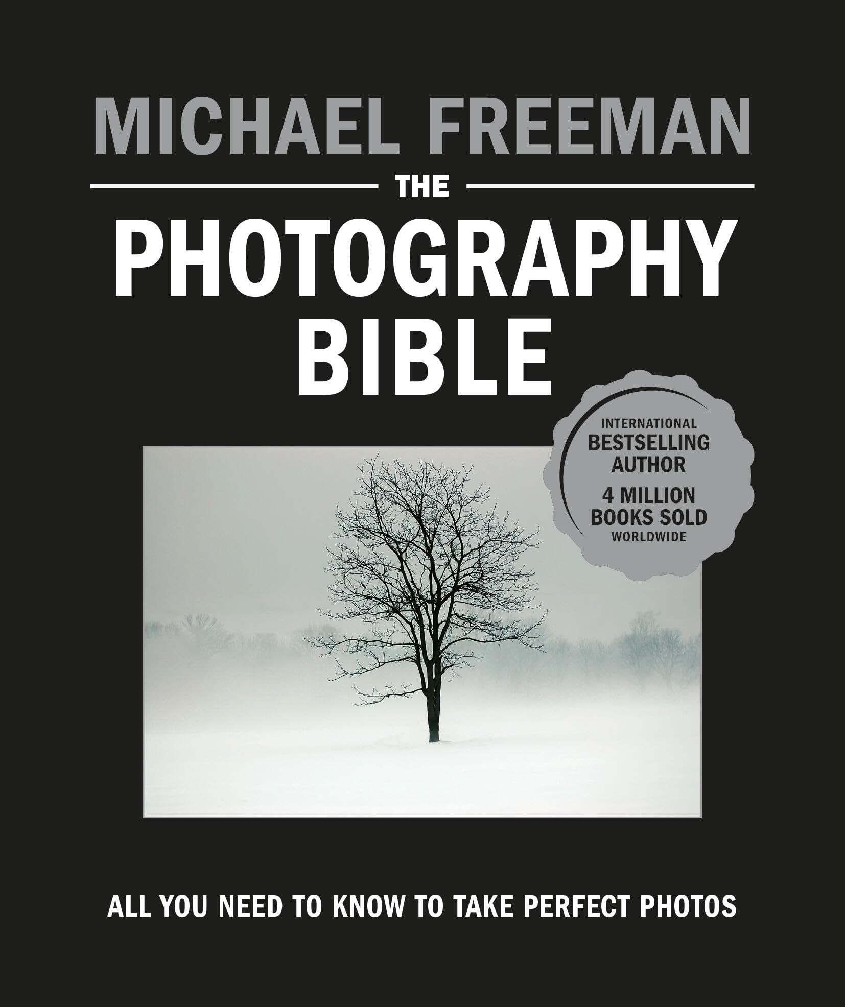 The Photography Bible: All You Need to Know to Take Perfect Photos,New