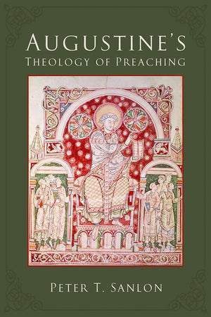 Augustine's Theology of Preaching,New