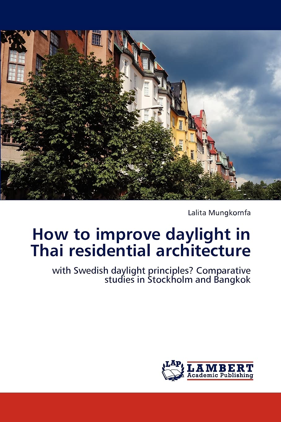 How to improve daylight in Thai residential architecture: with Swedish daylight principles? Comparative studies in Stockholm and,Used