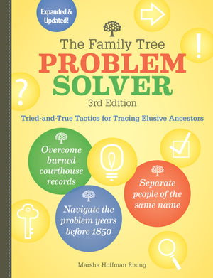 The Family Tree Problem Solver: TriedandTrue Tactics for Tracing Elusive Ancestors,Used