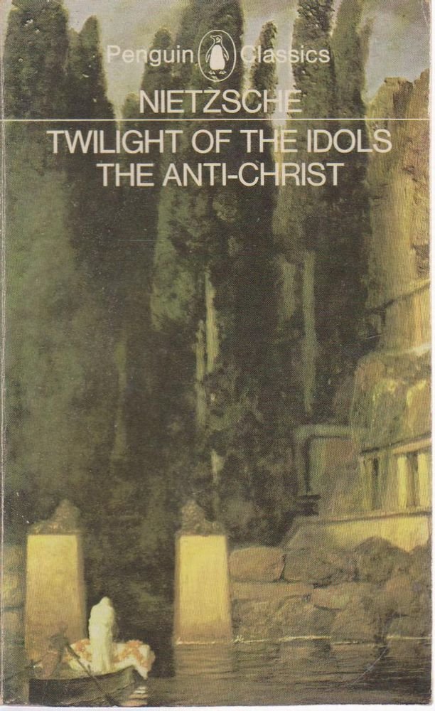 The Twilight Of The Idols And The Antichrist: Or How To Philosophize With A Hammer (Classics),Used