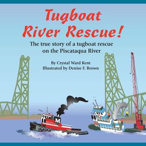 Tugboat River Rescue!: The true story of a tugboat rescue on the Piscataqua River,Used