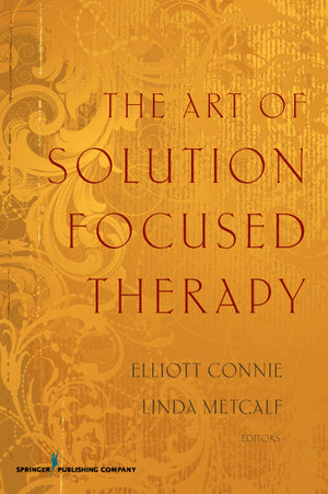 The Art of Solution Focused Therapy,New