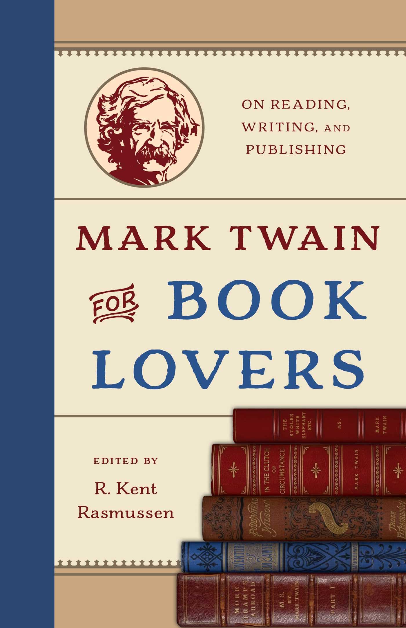 Mark Twain For Book Lovers: On Reading, Writing, And Publishing