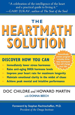The Heartmath Solution: The Institute Of Heartmath'S Revolutionary Program For Engaging The Power Of The Heart'S Intelligence