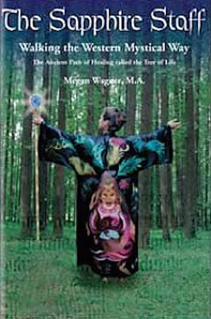 Sapphire Staff : Walking the Western Mystical Way: The Ancient Path of Healing Called the Tree of Life,New