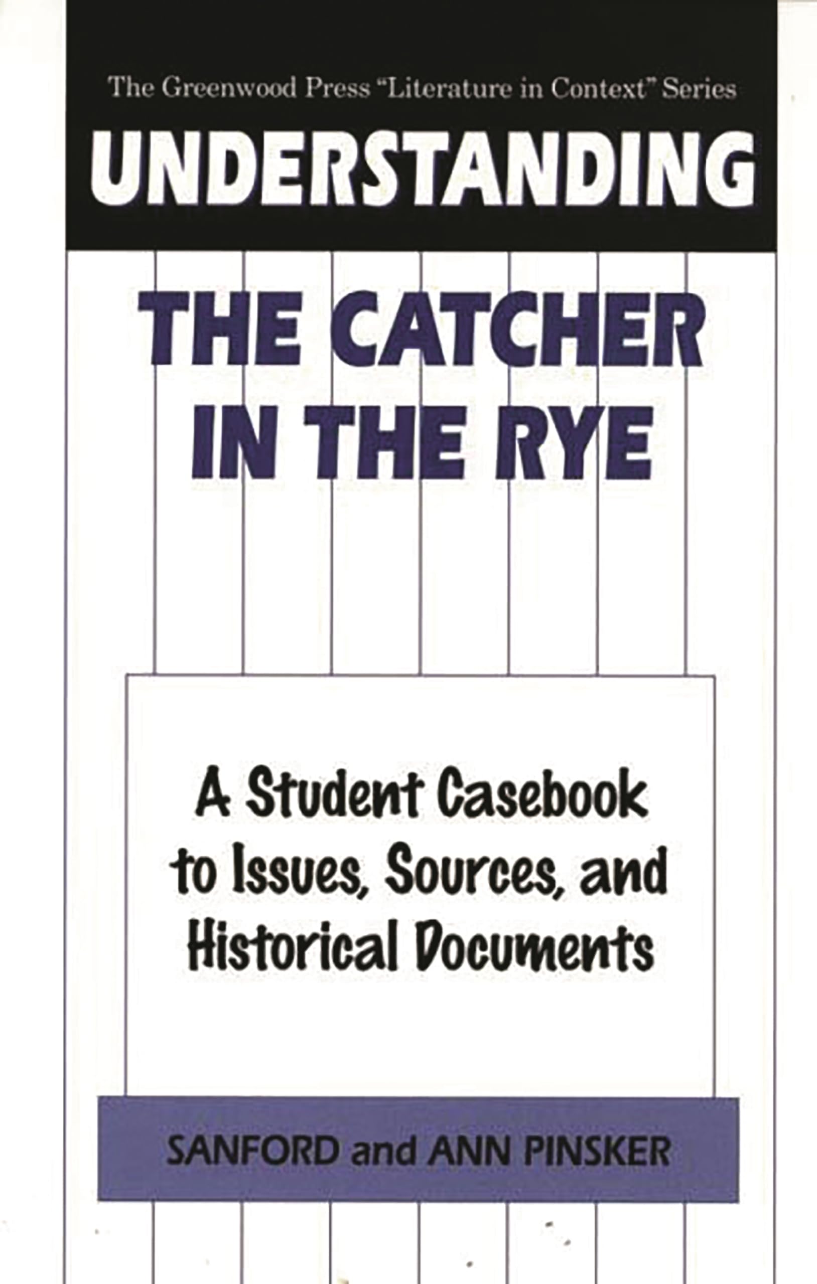 Understanding The Catcher in the Rye: A Student Casebook to Issues, Sources, and Historical Documents (The Greenwood Press 'Lite,Used