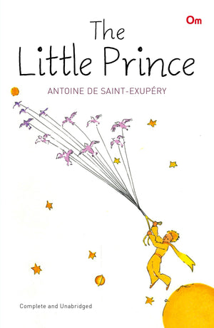 The Little Prince : Antoine De Saint-Exupry (Classic Fiction)