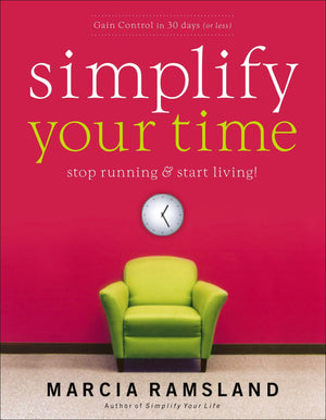 Simplify Your Time: Stop Running And Start Living!,Used