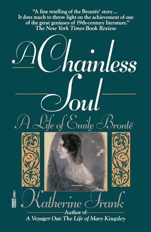 A Chainless Soul: A Life Of Emily Bronte,New