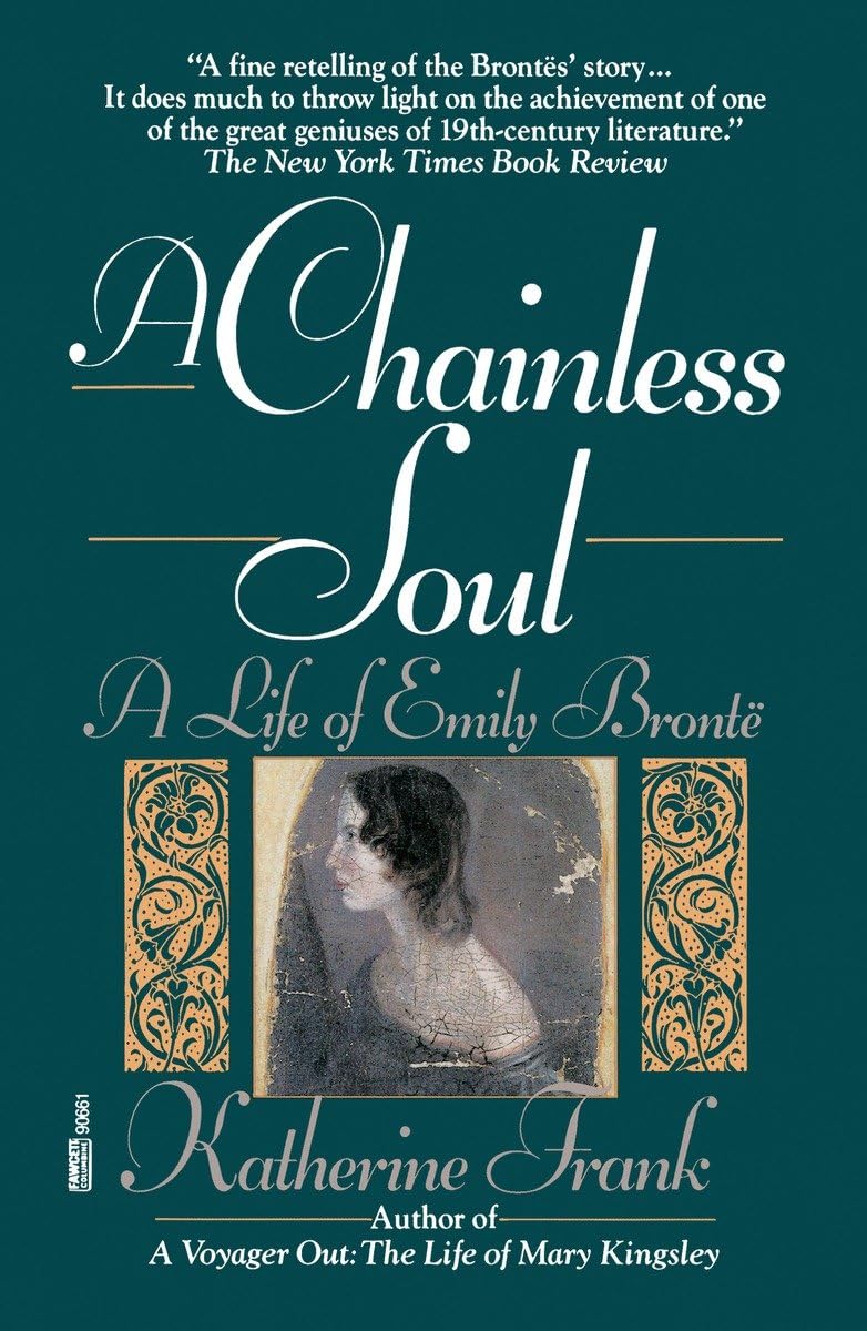 A Chainless Soul: A Life Of Emily Bronte,New