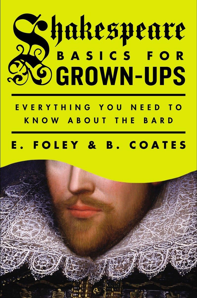 Shakespeare Basics for GrownUps: Everything You Need to Know About the Bard,Used