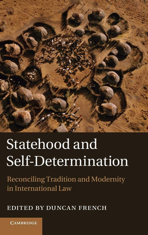 Statehood and SelfDetermination: Reconciling Tradition and Modernity in International Law,Used