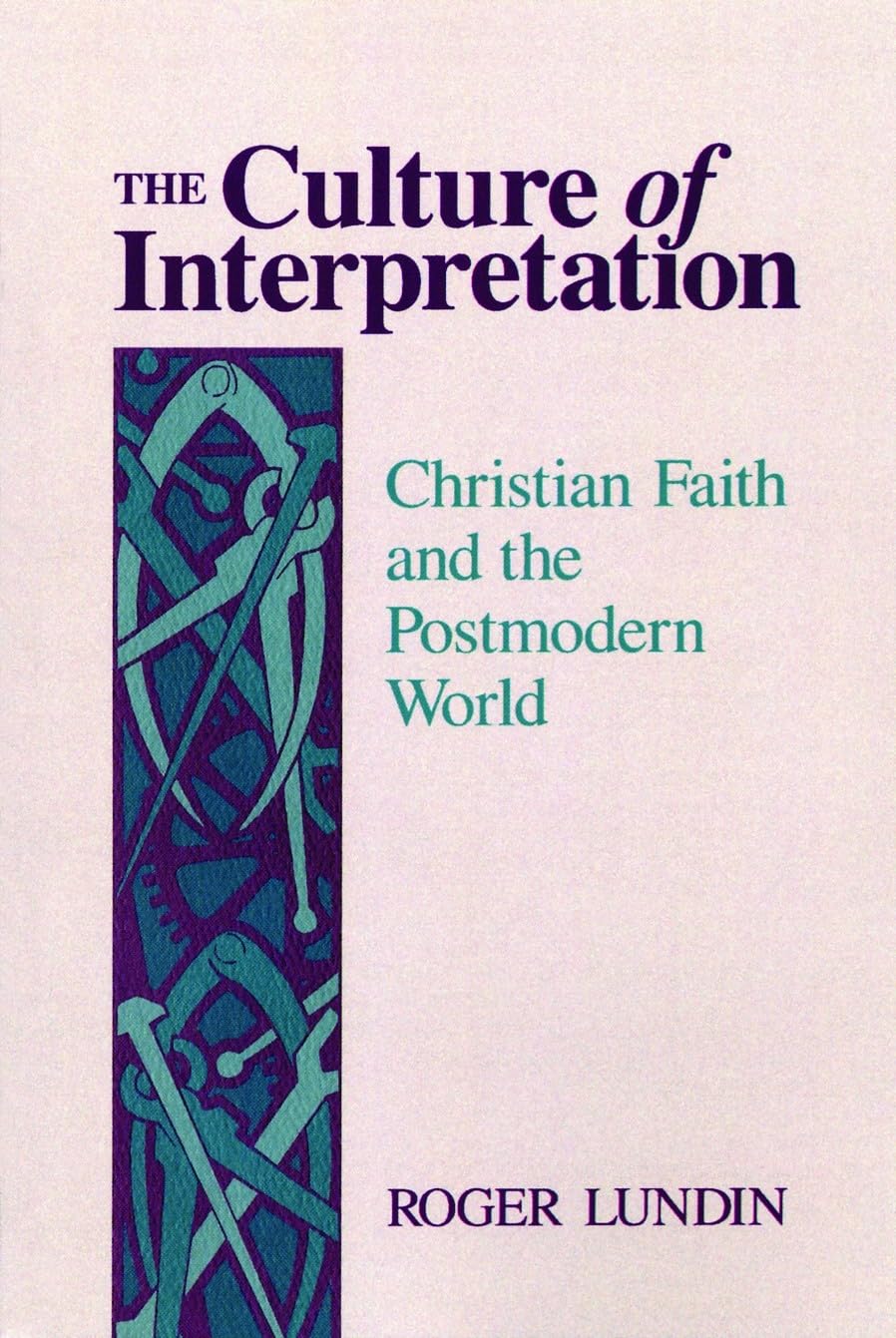 The Culture of Interpretation: Christian Faith and the Postmodern World,Used