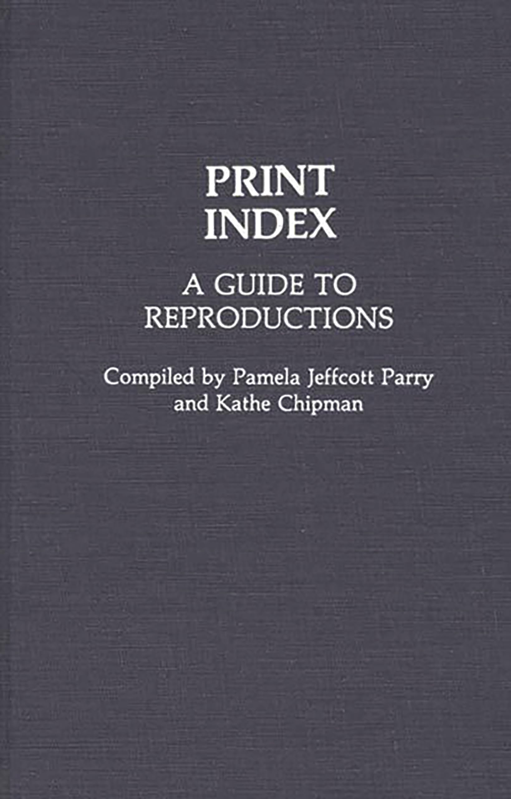 Print Index: A Guide To Reproductions (Art Reference Collection)
