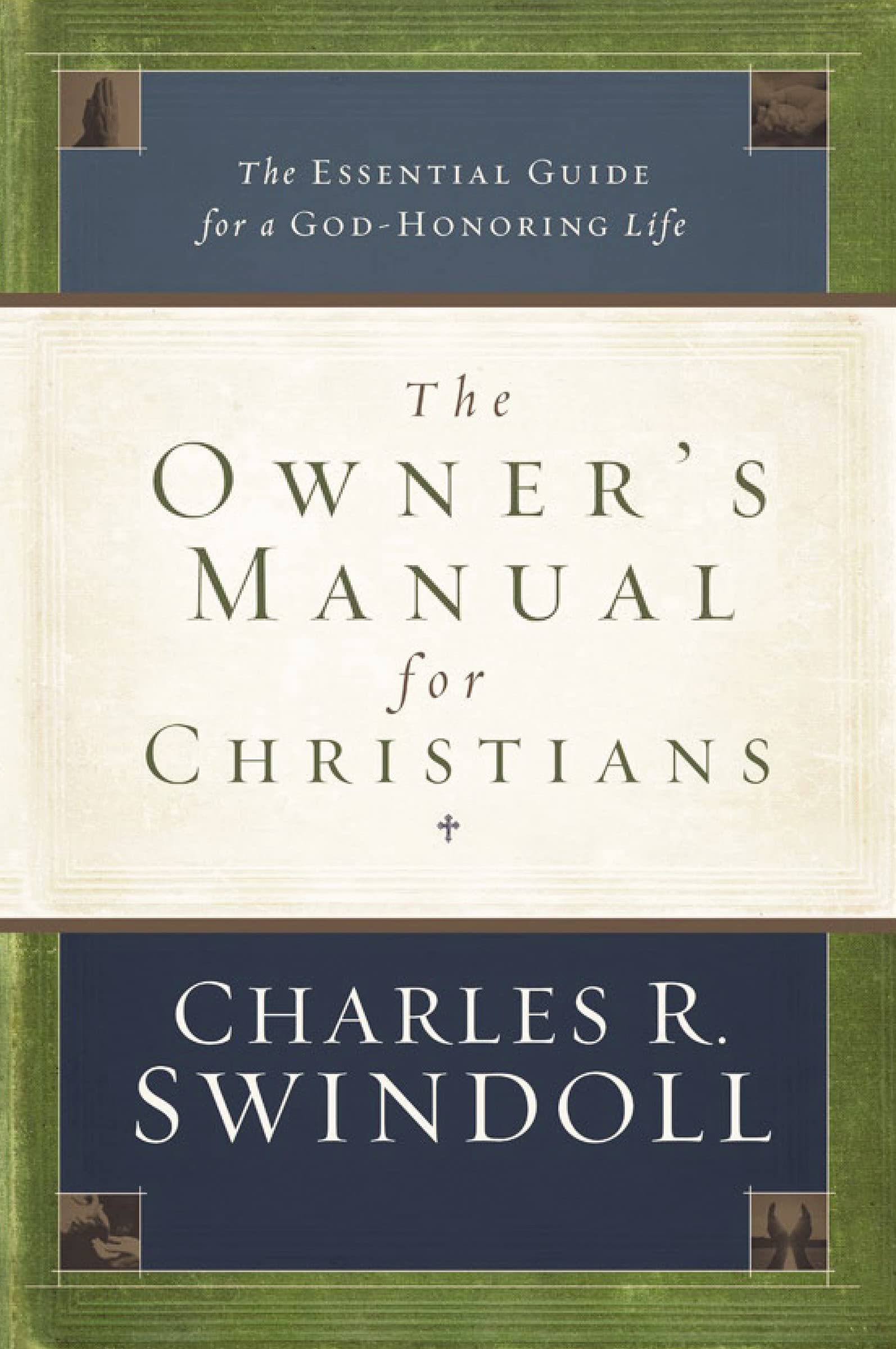 The Owner's Manual for Christians: The Essential Guide for a GodHonoring Life,Used