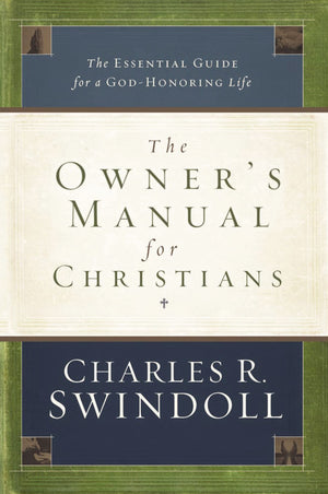 The Owner's Manual for Christians: The Essential Guide for a GodHonoring Life,Used