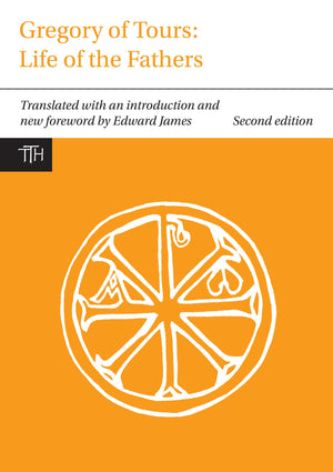 Gregory Of Tours: Life Of The Fathers (Translated Texts For Historians, 1) (Volume 1)-new,New