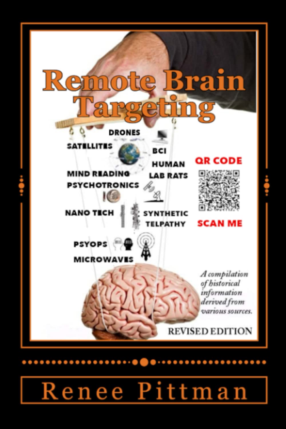 Remote Brain Targeting: Evolution of Mind Control in U.S.A.  A Compilation Of Historical Data And Information From Various Sour,Used