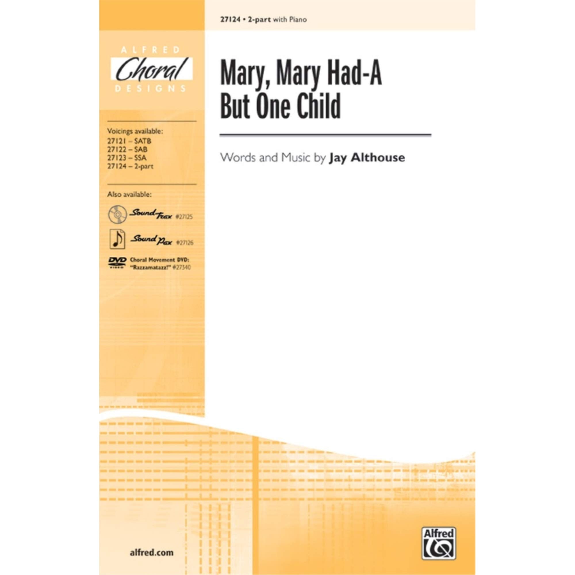 Mary, Mary HadA But One Child Choral Octavo Choir Words and music by Jay Althouse,Used