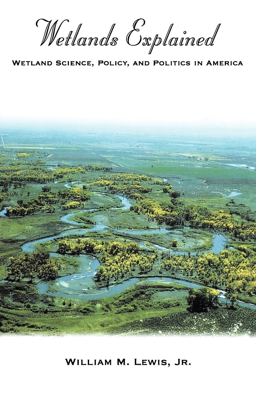 Wetlands Explained: Wetland Science, Policy, and Politics in America,Used
