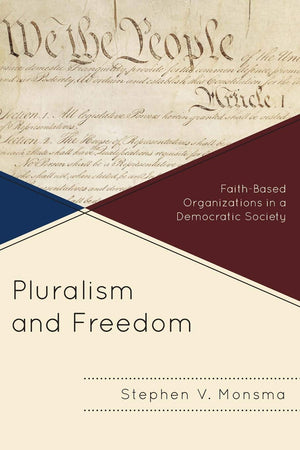 Pluralism and Freedom: FaithBased Organizations in a Democratic Society,Used