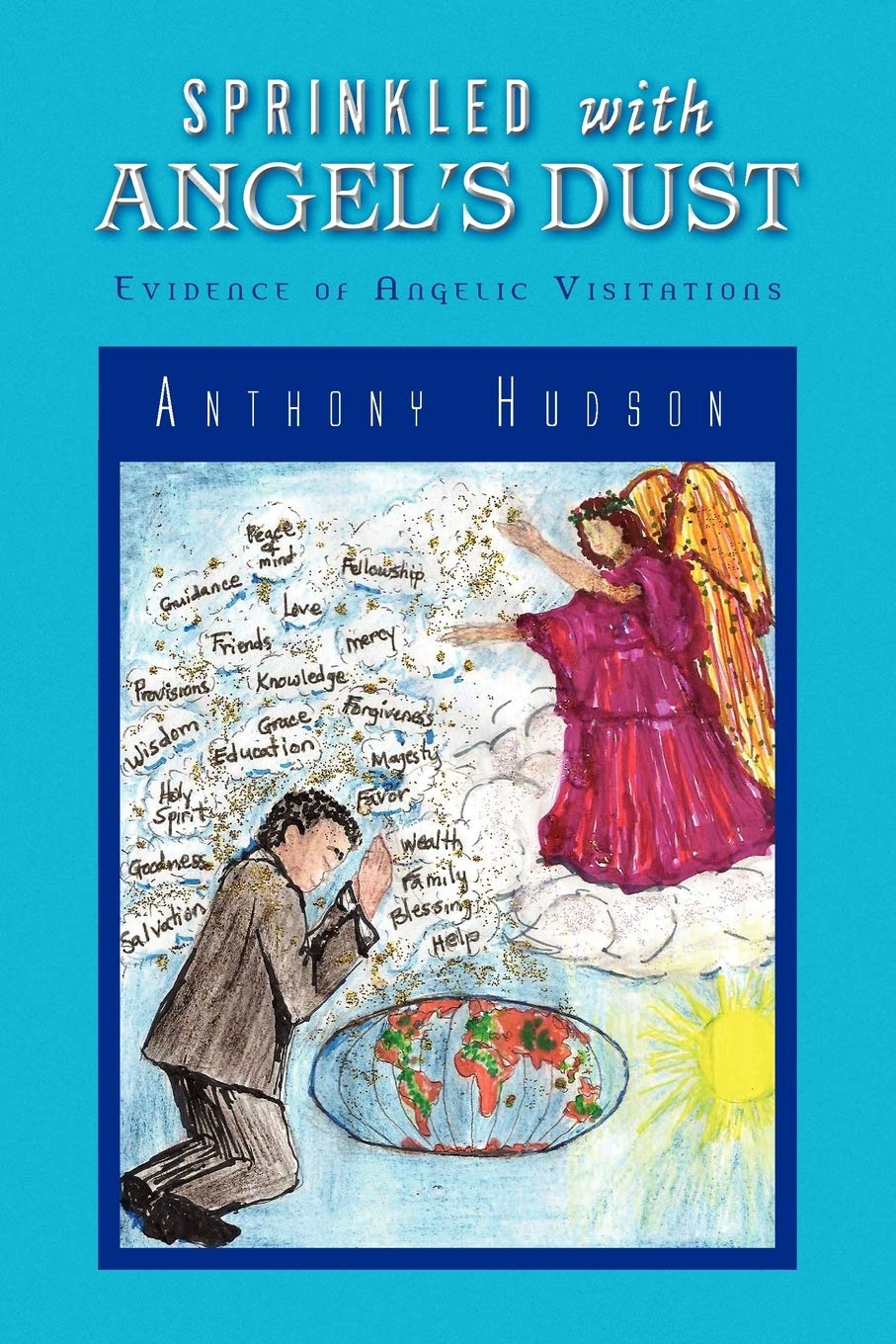 Sprinkled With Angel'S Dust: Evidence Of Angelic Visitations,Used