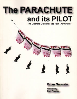 Parachute And Its Pilot,The: The Ultimate Guide For The RamAir Aviator,New