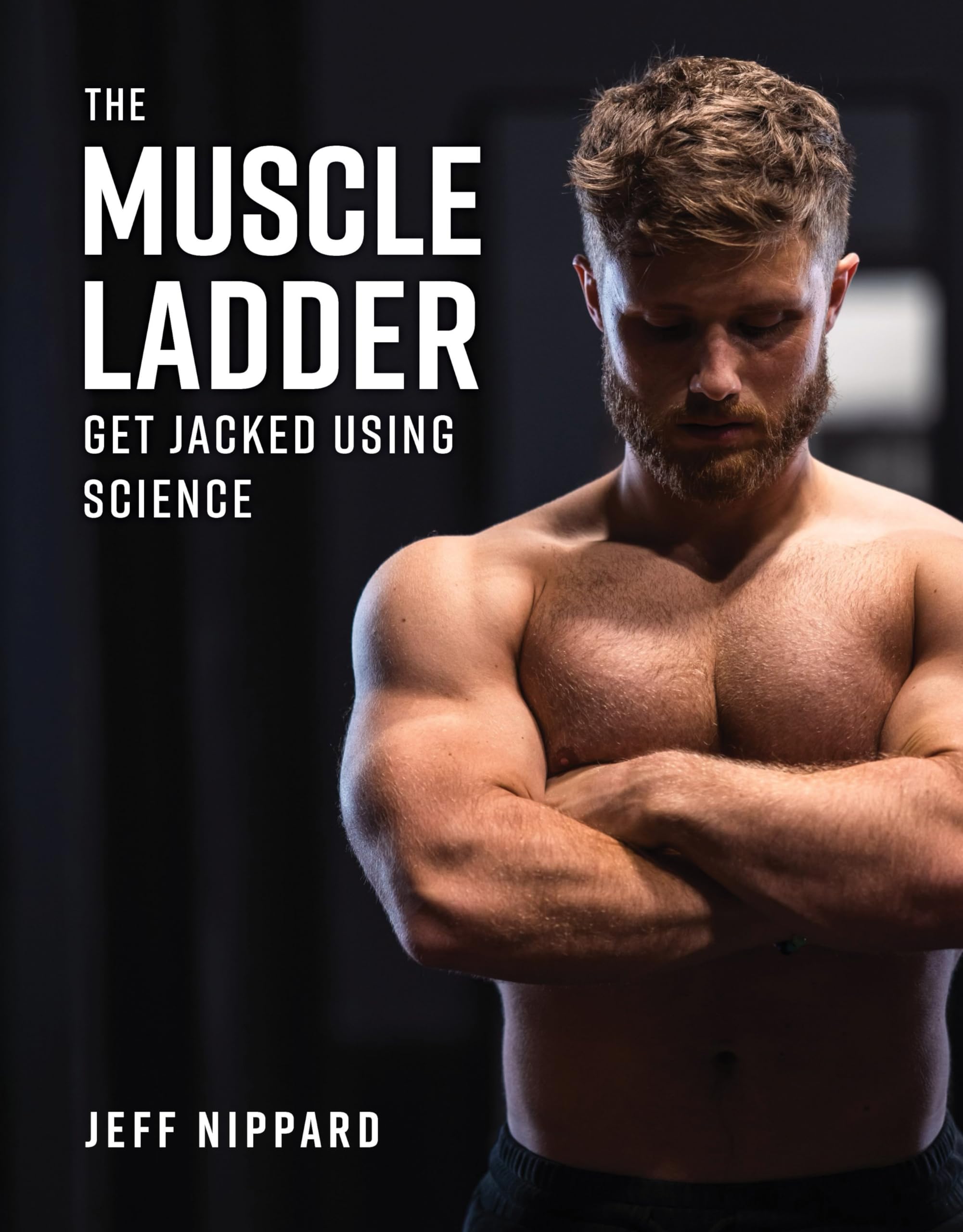 The Muscle Ladder: Get Jacked Using Science,Used