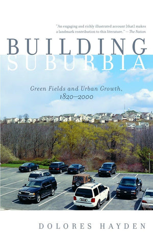 Building Suburbia: Green Fields and Urban Growth, 18202000,Used
