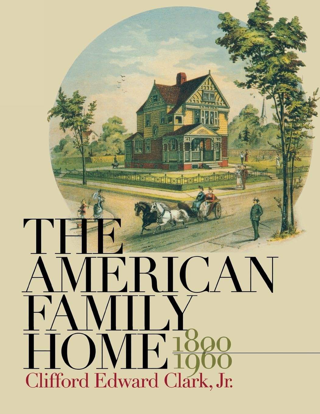 The American Family Home, 18001960,New