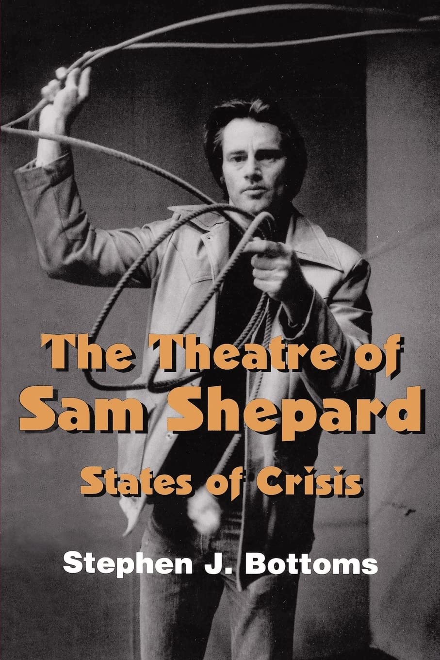 The Theatre of Sam Shepard: States of Crisis (Cambridge Studies in American Theatre and Drama, Series Number 9),Used