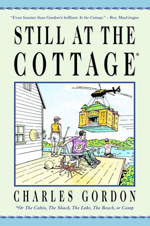 Still At The Cottage: Or The Cabin, The Shack, The Lake, The Beach, Or Camp,Used